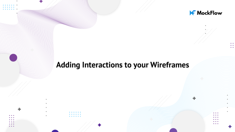 Adding Interactions to your Wireframes