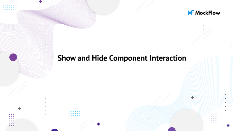 Show and Hide Component Interaction 