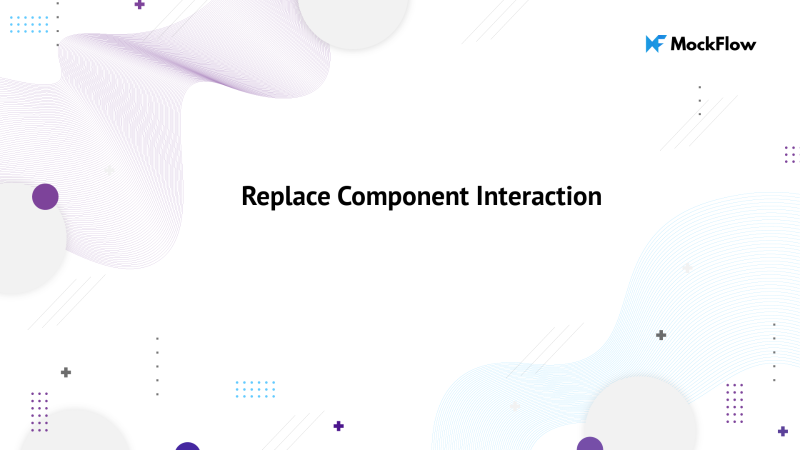 Replace Component Interaction 