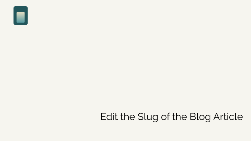 How to Edit the Slug of the Blog Article?